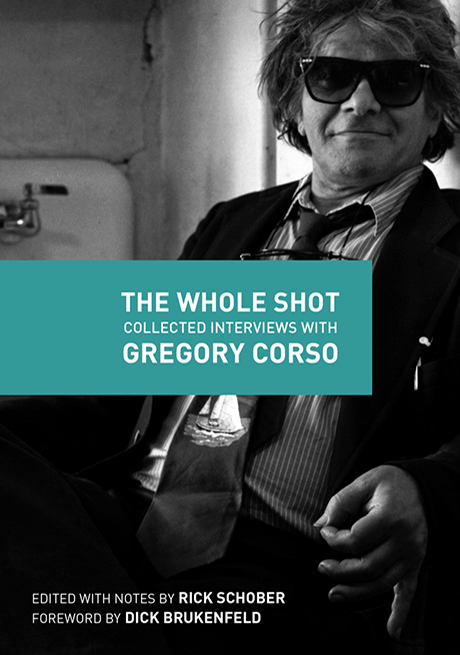 The Whole Shot: Collected Interviews with Gregory Corso